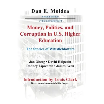 "Money, Politics, and Corruption in U.S. Higher Education: The Stories of Whistleblowers" - "" (