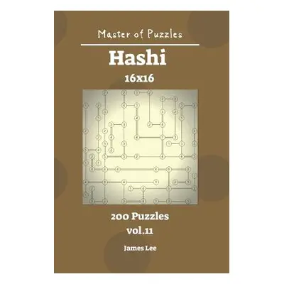 "Master of Puzzles - Hashi 200 Puzzles 16x16 Vol. 11" - "" ("Lee James")