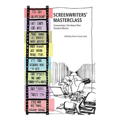 "Screenwriters' Masterclass: Screenwriters Talk about Their Greatest Movies" - "" ("Scott Kevin 