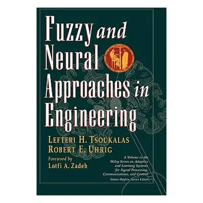 "Fuzzy and Neural Approaches in Engineering" - "" ("Tsoukalas Lefteri H.")