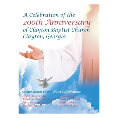 "Celebration of the 200Th Anniversary of Clayton Baptist Church, Clayton, Georgia" - "" ("Cheek 