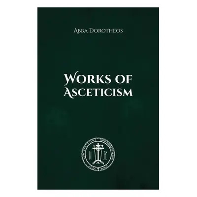 "Works of Asceticism" - "" ("Of Gaza Abba Dorotheos")