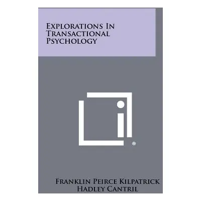 "Explorations in Transactional Psychology" - "" ("Kilpatrick Franklin Peirce")