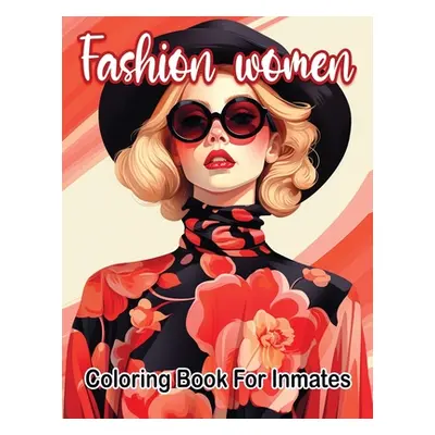 "Fashion woman coloring book for inmates" - "" ("Publishing LLC Sureshot Books")