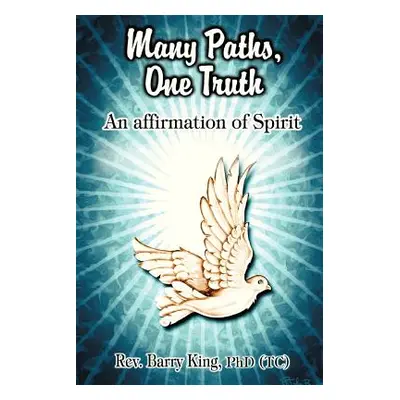 "Many Paths, One Truth: An Affirmation of Spirit" - "" ("King Phd(tc) Om Barry")