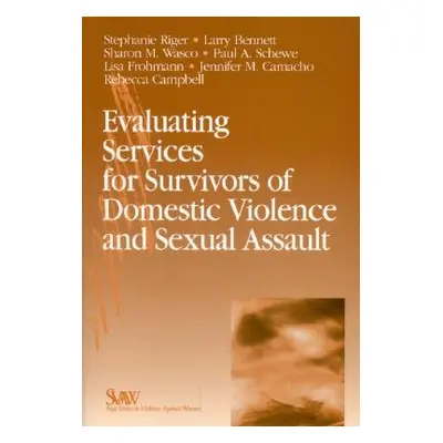 "Evaluating Services for Survivors of Domestic Violence and Sexual Assault" - "" ("Riger Stephan