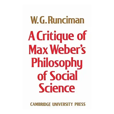 "A Critique of Max Weber's Philosophy of Social Science" - "" ("Runciman W. G.")