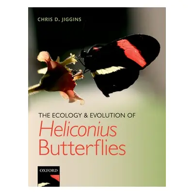 "The Ecology and Evolution of Heliconius Butterflies" - "" ("Jiggins Chris D.")