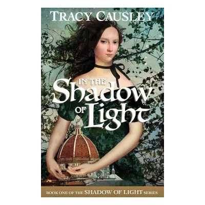 "In the Shadow of Light" - "" ("Causley Tracy")