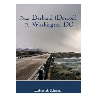 "From Darband (Dorood) To Washington DC" - "" ("Khazeni Habibolah")