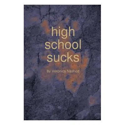 "high school sucks" - "" ("Nashed Veronica")