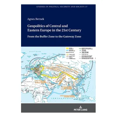 "Geopolitics of Central and Eastern Europe in the 21st Century: From the Buffer Zone to the Gate