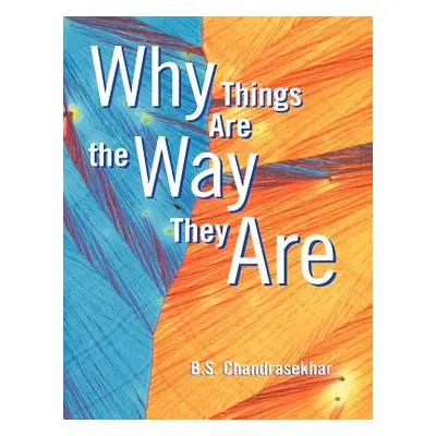 "Why Things Are the Way They Are" - "" ("Chandrasekhar B. S.")