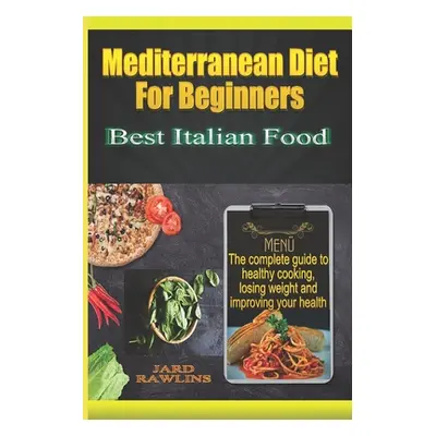 "mediterranean diet for beginners: Best Italian Food" - "" ("Rawlins Jard")