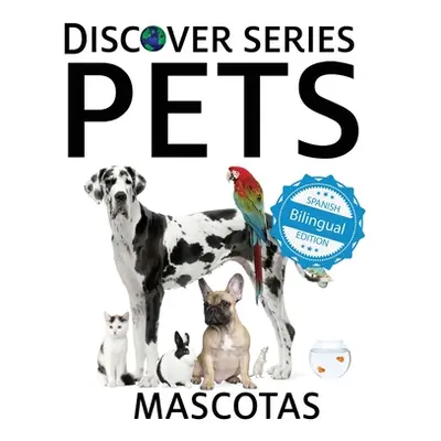 "Pets / Mascotas: Xist Kids Bilingual Spanish English" - "" ("Xist Publishing")