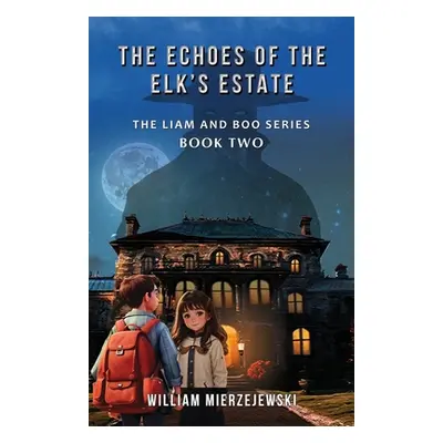 "The Echoes of the Elk's Estate" - "" ("Mierzejewski William")