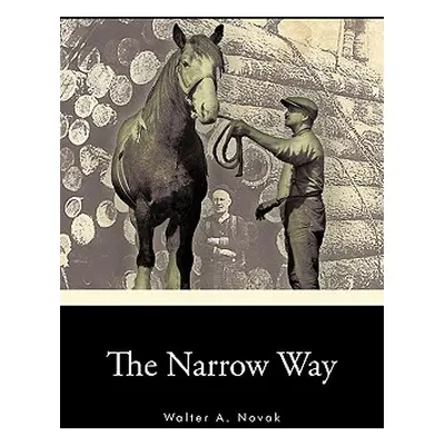 "The Narrow Way" - "" ("Novak Walter A.")