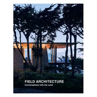 "Field Architecture: Conversations with the Land" - "" ("Hausman Tami")