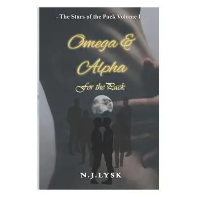 "Omega & Alpha for the Pack: The Stars of the Pack - Volume 1" - "" ("Lysk N. J.")