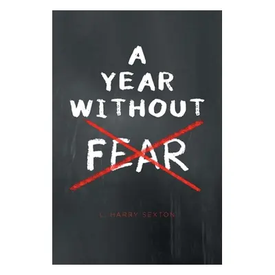 "A Year Without Fear" - "" ("Sexton L. Harry")