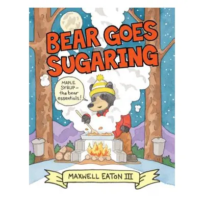 "Bear Goes Sugaring" - "" ("Eaton Maxwell")