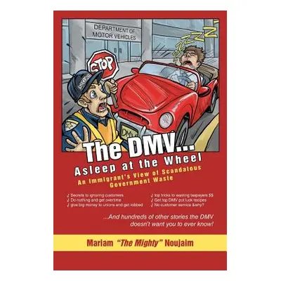 "The DMV . . . Asleep at the Wheel: An Immigrant's View of Scandalous Government Waste" - "" ("N