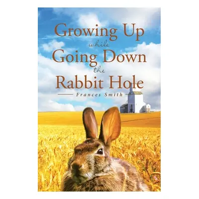 "Growing Up While Going Down the Rabbit Hole" - "" ("Smith Frances")