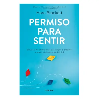 "Permiso Para Sentir: Educacin Emocional Para Mayores Y Pequeos Con El Mtodo Ruler" - "" ("Brack