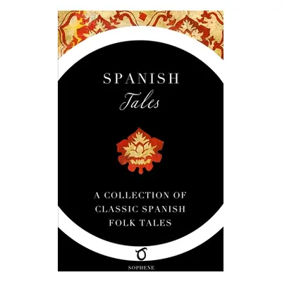 "Spanish Tales: A Collection of Classic Spanish Folk Tales" - "" ("Eells Elsie Spicer")