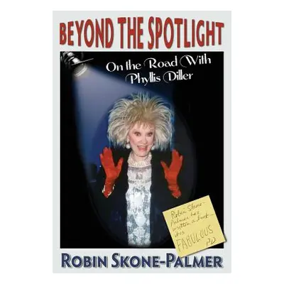 "Beyond the Spotlight: On the Road with Phyllis Diller" - "" ("Skone-Palmer Robin")