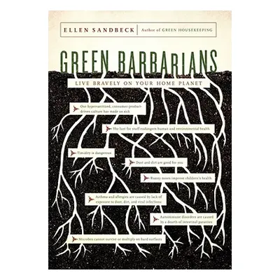 "Green Barbarians: How to Live Bravely on Your Home Planet" - "" ("Sandbeck Ellen")