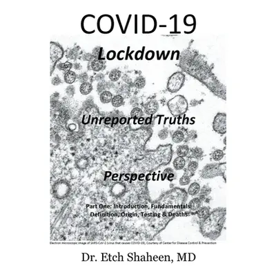 "COVID-19 Lockdown: Unreported Truths & Perspective" - "" ("Shaheen Etch")