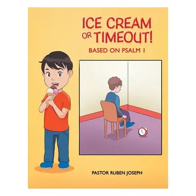 "Ice Cream or Timeout!: Based on Psalm 1" - "" ("Joseph Pastor Ruben")