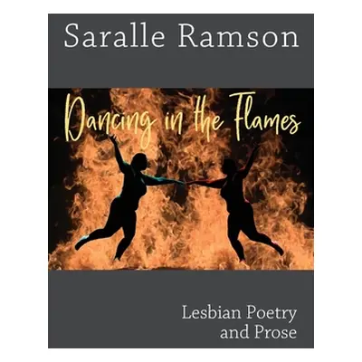 "Dancing in the Flames: Lesbian Poetry and Prose" - "" ("Ramson Saralle")