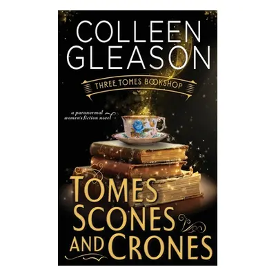 "Tomes Scones & Crones" - "" ("Gleason Colleen")