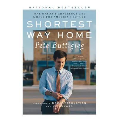 "Shortest Way Home: One Mayor's Challenge and a Model for America's Future" - "" ("Buttigieg Pet