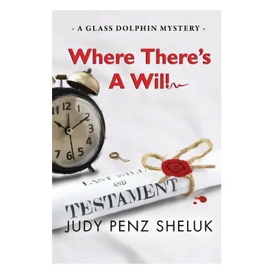 "Where There's A Will: A Glass Dolphin Mystery" - "" ("Penz Sheluk Judy")