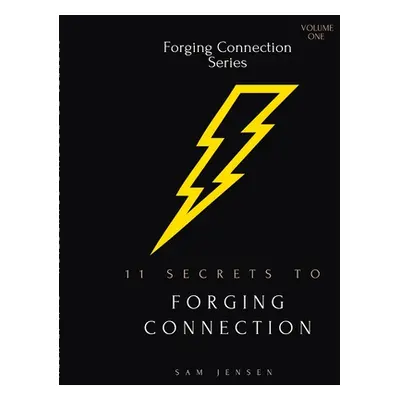 "11 Secrets to Forging Connection" - "" ("Jensen Samuel")