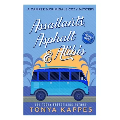 "Assailants, Asphalt & Alibis: A Camper & Criminals Cozy Mystery Series Book 8" - "" ("Kappes To