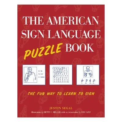 "The American Sign Language Puzzle Book: The Fun Way to Learn to Sign" - "" ("Segal Justin")