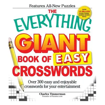 "The Everything Giant Book of Easy Crosswords: Over 300 Easy and Enjoyable Crosswords for Your E