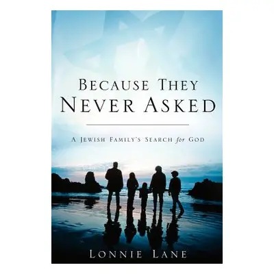 "Because They Never Asked" - "" ("Lane Lonnie")