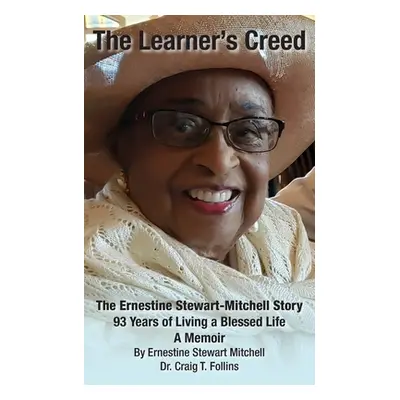 "The Learner's Creed: The Ernestine Stewart-Mitchell Story" - "" ("Stewart Mitchell Ernestine")