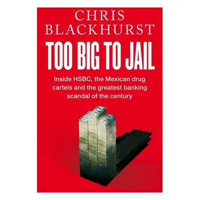 "Too Big to Jail" - "Inside HSBC, the Mexican drug cartels and the greatest banking scandal of t