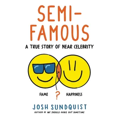 "Semi-Famous: A True Story of Near Celebrity" - "" ("Sundquist Josh")