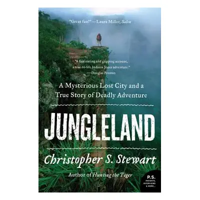 "Jungleland: A Mysterious Lost City and a True Story of Deadly Adventure" - "" ("Stewart Christo