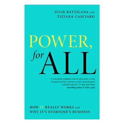 "Power, for All: How It Really Works and Why It's Everyone's Business" - "" ("Battilana Julie")