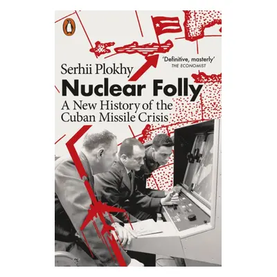 "Nuclear Folly" - "A New History of the Cuban Missile Crisis" ("Plokhy Serhii")