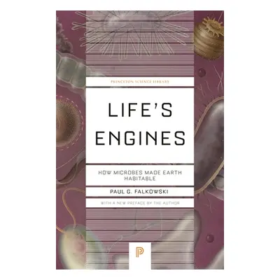 "Life's Engines: How Microbes Made Earth Habitable" - "" ("Falkowski Paul G.")