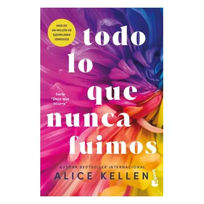 "Todo Lo Que Nunca Fuimos / All That We Never Were (Spanish Edition)" - "" ("Kellen Alice")